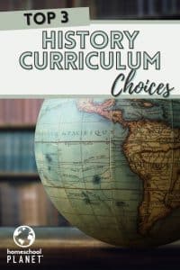 Top 3 History Curriculum Choices - Homeschool Planet