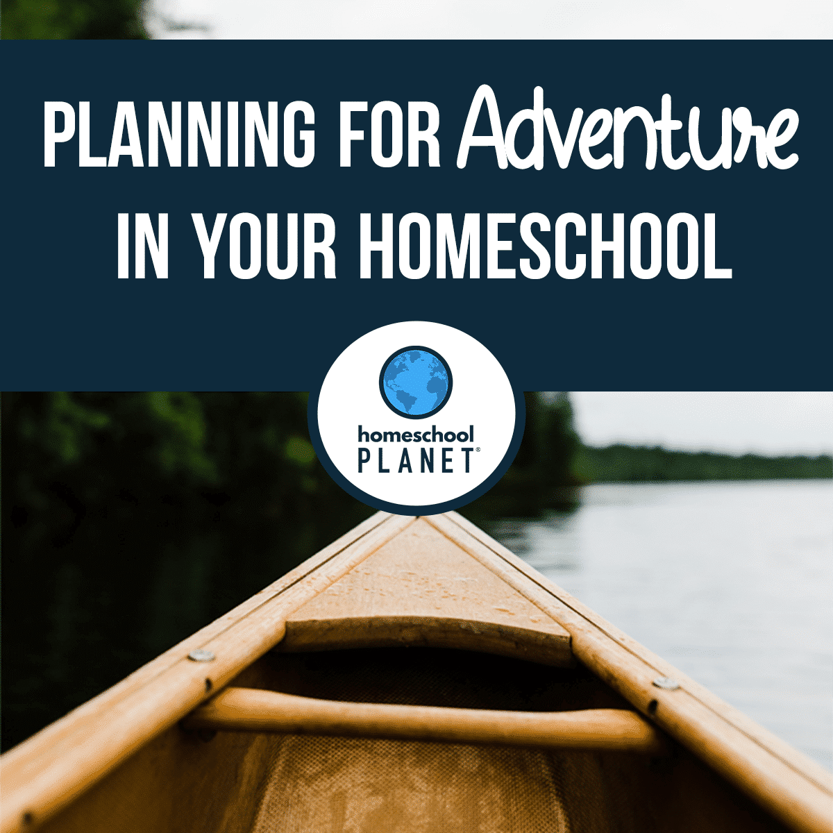 Planning for Adventure in YOUR Homeschool