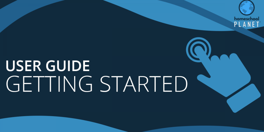 Homeschool Planet Getting Started User Guide