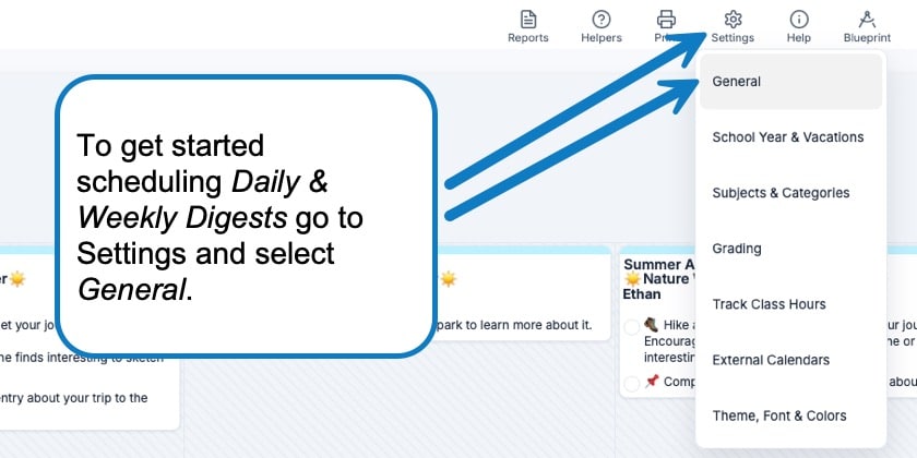 Prompt with blue arrows pointing to the Settings menu; on-screen text reads: 'To get started scheduling Daily & Weekly Digests go to Settings and select General.' A dropdown lists General and other settings such as School Year & Vacations, Subjects & Categories, Grading, Track Class Hours, External Calendars, Theme, Font & Colors.