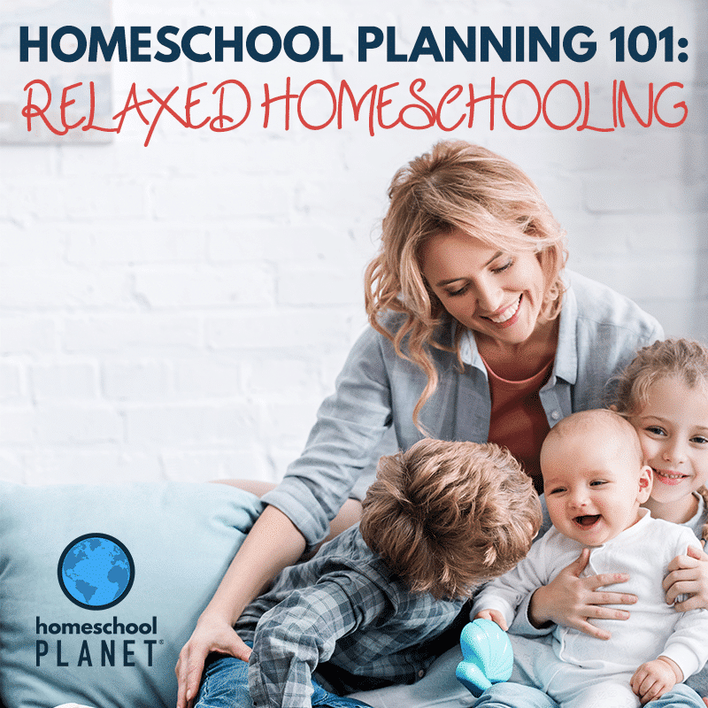 Homeschool Planning 101: Relaxed Homeschooling