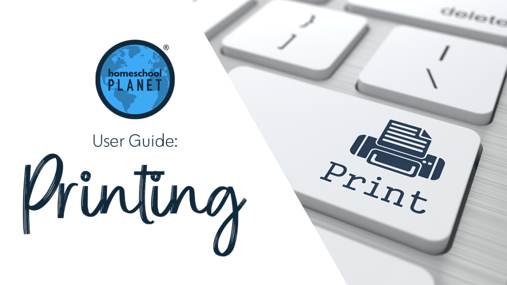 Homeschool Planet Printing User Guide