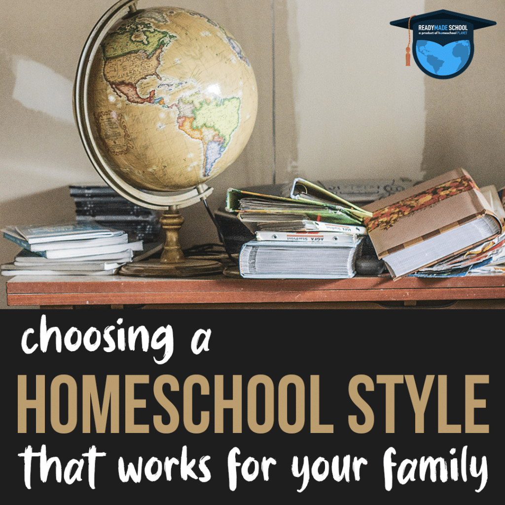 choosing a Homeschool Style that works for your family