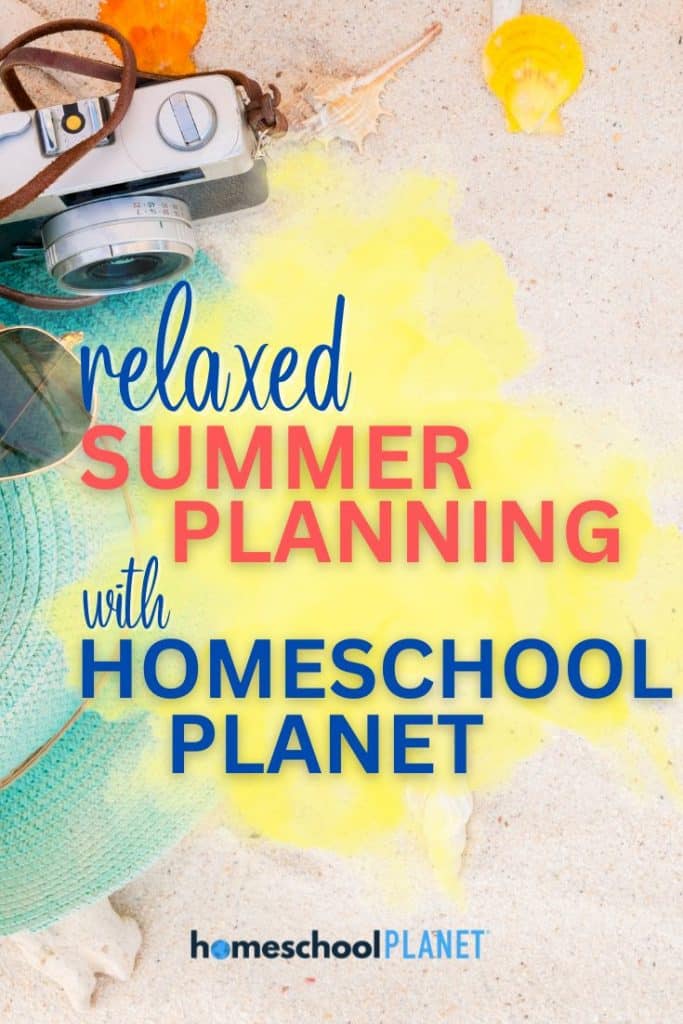 Relaxed Summer Planning with Homeschool Planet