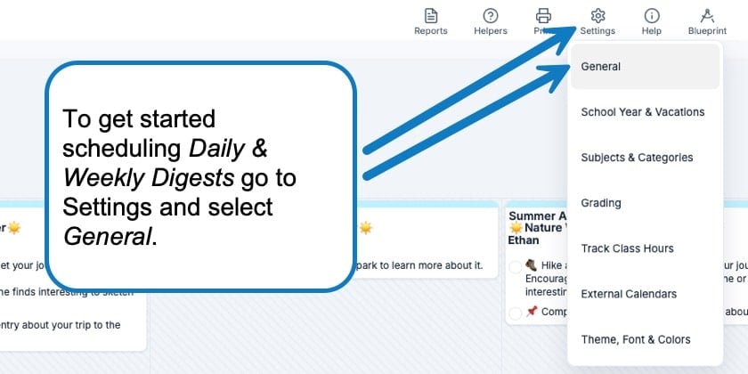 Prompt with blue arrows pointing to the Settings menu; on-screen text reads: 'To get started scheduling Daily & Weekly Digests go to Settings and select General.' A dropdown lists General and other settings such as School Year & Vacations, Subjects & Categories, Grading, Track Class Hours, External Calendars, Theme, Font & Colors.
