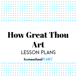 Homeschool Planet How Great Thou Art lesson plan button