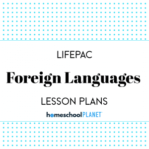 LIFEPAC Foreign Languages lesson plan button for homeschool planet