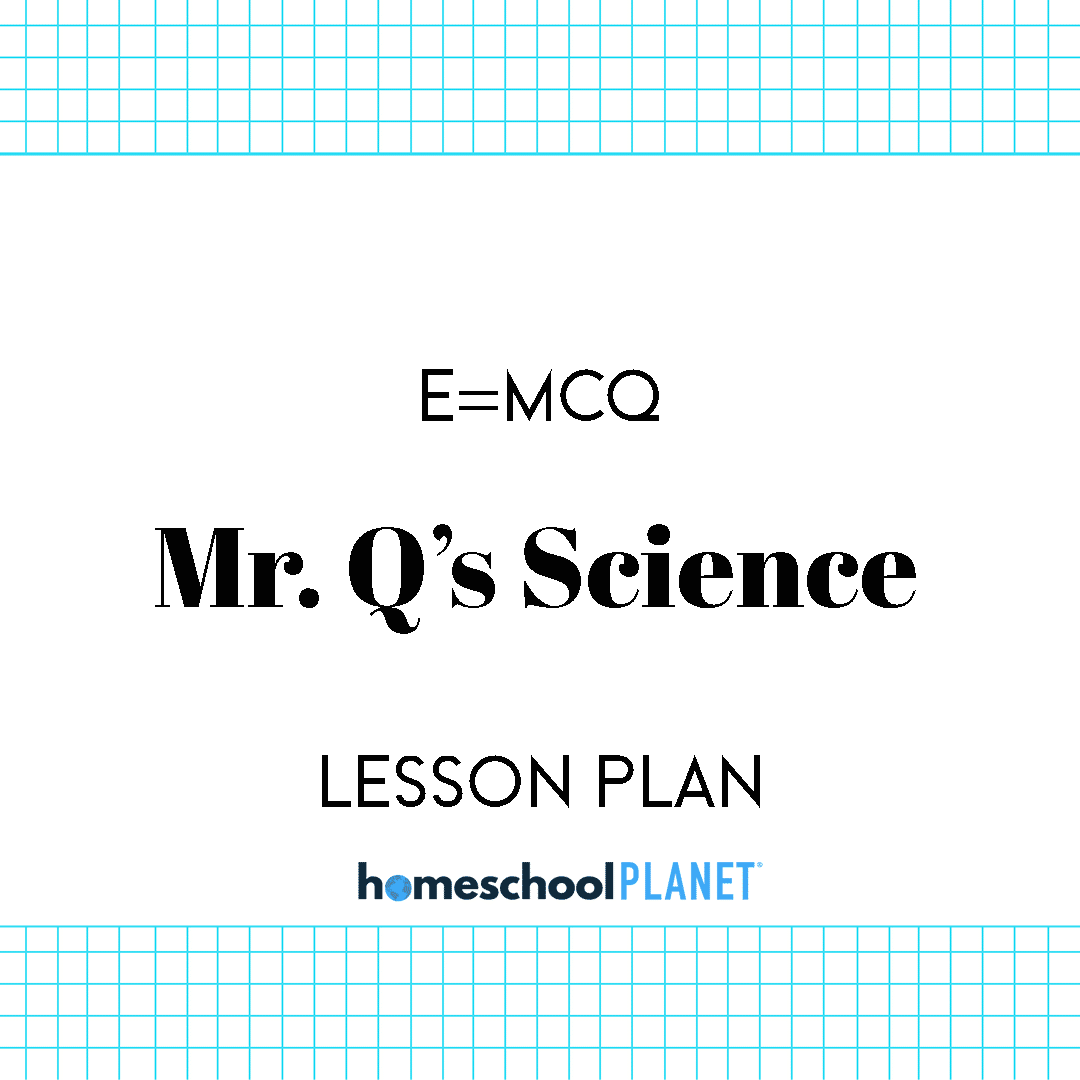E=MCQ Mr. Q's Science Lesson Plans for Homeschool Planet Cover Image