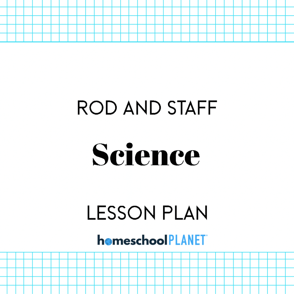 Rod Natural Science Homeschool Planet Online Lesson Plans for Rod and Staff Science